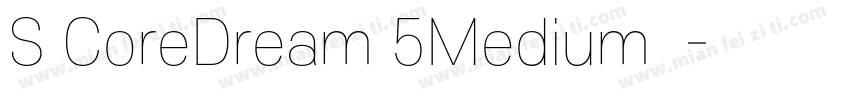 S CoreDream 5Medium 中字体转换